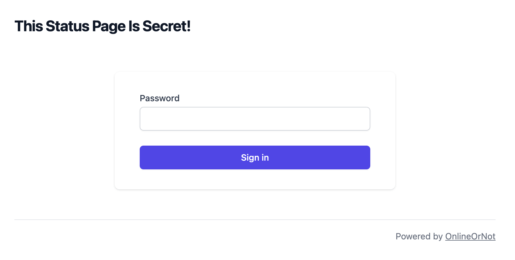 OnlineOrNot supports private status pages, that require a password to login.