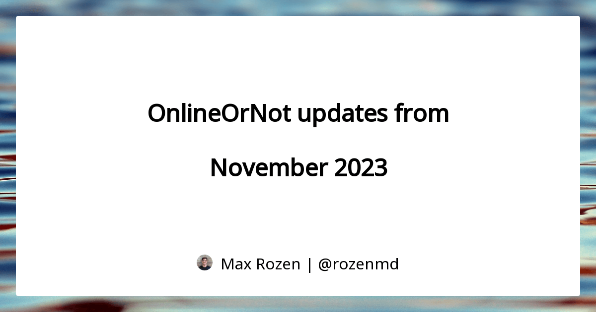 Onlineornot updates from november 2023 onlineornot